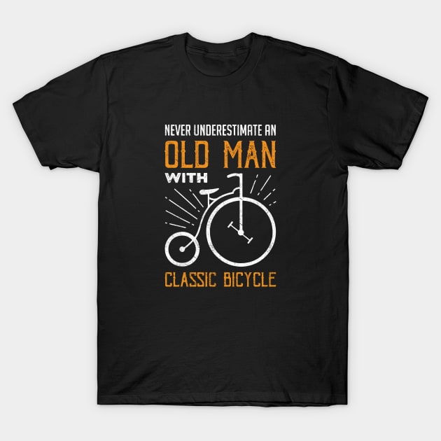 Never Underestimate An Old Guy On A Bicycle Funny Cycling T-Shirt by The Design Catalyst